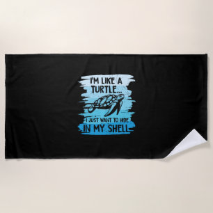 Turtle Lover   I Am Like A Turtle Beach Towel