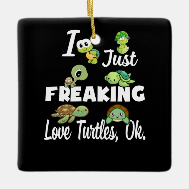 Turtle Lover | I Just Freaking Love Turtle Ok. Ceramic Ornament (Front)
