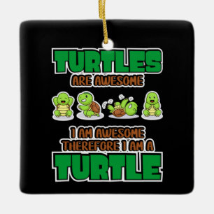 Turtle Lover Turtles Are Awesome Ceramic Ornament