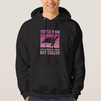 Turtle Mom Regular Mom But Cooler Funny Turtle Lov Hoodie