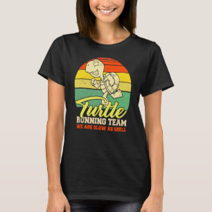 Turtle Running Team Funny Saying Sarcastic Maratho T-Shirt
