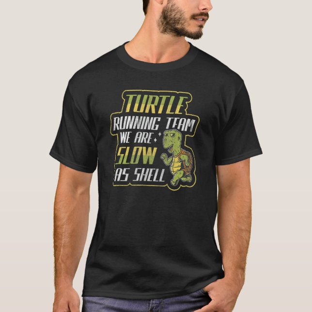 Turtle Running Team  We Are Slow As Shell  Running T-Shirt (Front)