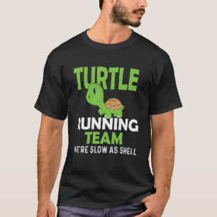 Turtle Running Team We're Slow As Shell - Marathon T-Shirt