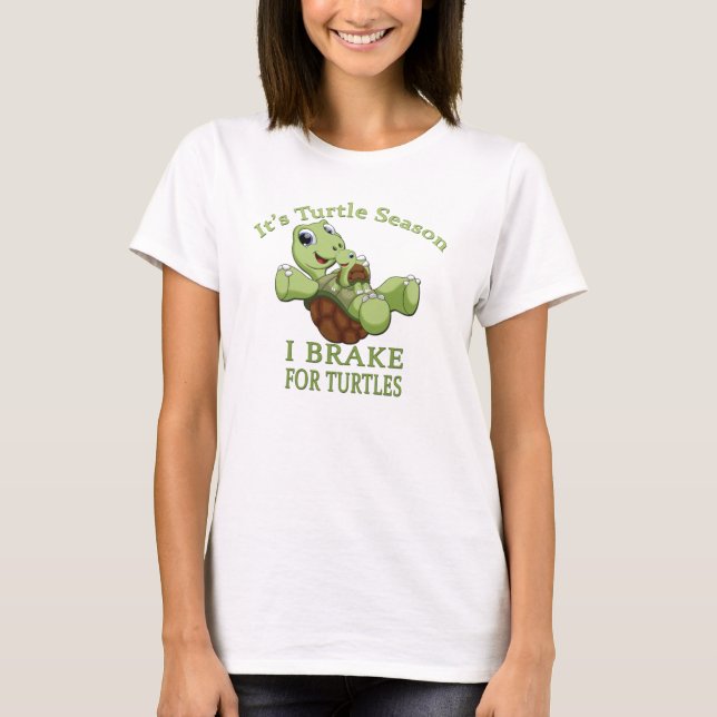 Turtle Season I Brake for Turtles T-Shirt (Front)