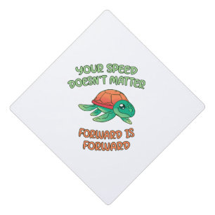 Turtle Speed Doesnt Matter Graduation Cap Topper
