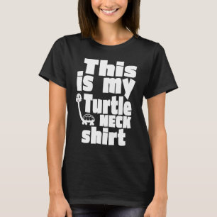 Turtle This Is My Turtleneck Turtleneck T-Shirt