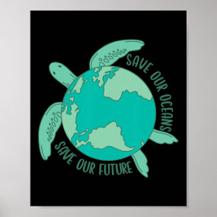 Turtle With Earth Save Our Oceans Save Our Future  Poster