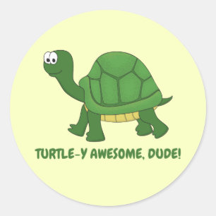 Turtle-y Awesome, Dude! Turtle Classic Round Sticker