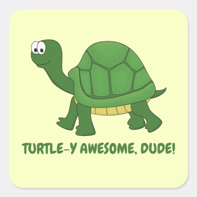 Turtle-y Awesome, Dude! Turtle Square Sticker (Front)