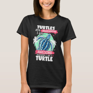 Turtles Are Awesome I am Awesome  Sea Turtles T-Shirt