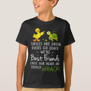Turtles are green ducks go quack friends cause T-Shirt
