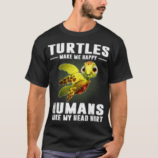 Turtles Make Me Happy Humans Make My Head Hurt T-Shirt