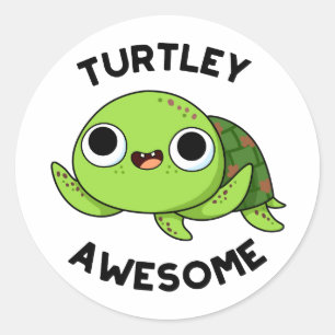 Turtley Awesome Funny Turtle Pun  Classic Round Sticker