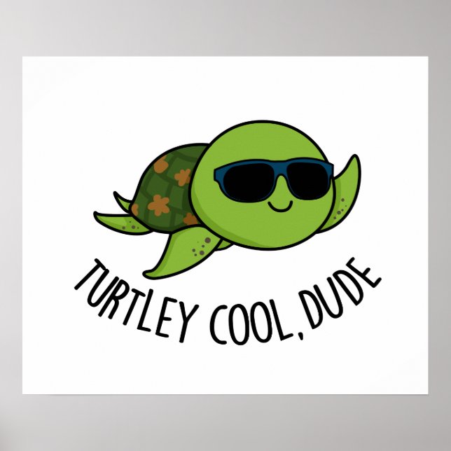 Turtley Cool Dude Cute Turtle Pun Poster (Front)
