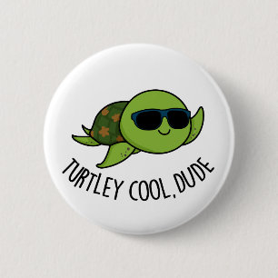 Turtley Cool Dude Funny Turtle Pun  2 Inch Round Button