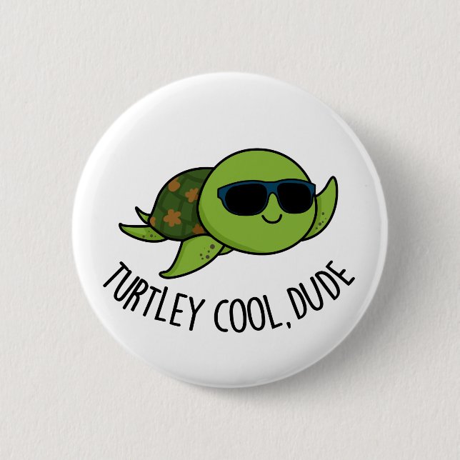 Turtley Cool Dude Funny Turtle Pun  2 Inch Round Button (Front)