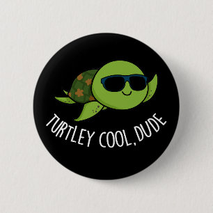 Turtley Cool Dude Funny Turtle Pun Dark BG 2 Inch Round Button