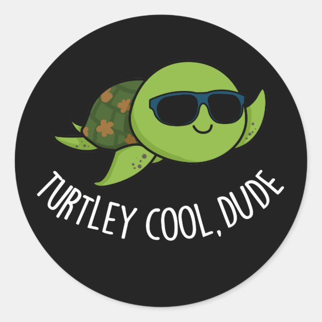 Turtley Cool Dude Funny Turtle Pun Dark BG Classic Round Sticker (Front)