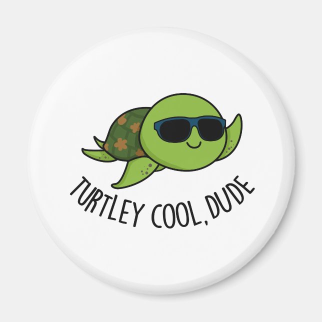 Turtley Cool Dude Funny Turtle Pun Magnet (Front)