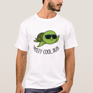 Turtley Cool Dude Funny Turtle Pun  T-Shirt