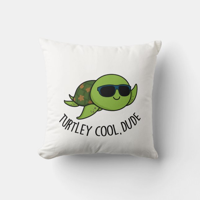 Turtley Cool Dude Funny Turtle Pun  Throw Pillow (Front)