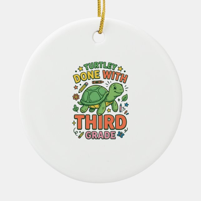 Turtley Done With Third Grade Turtle School Shirt_ Ceramic Ornament (Front)
