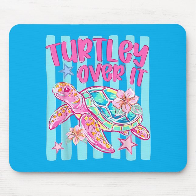 Turtley Over It Funny Sea Turtle Sarcastic Pun Mouse Pad (Front)