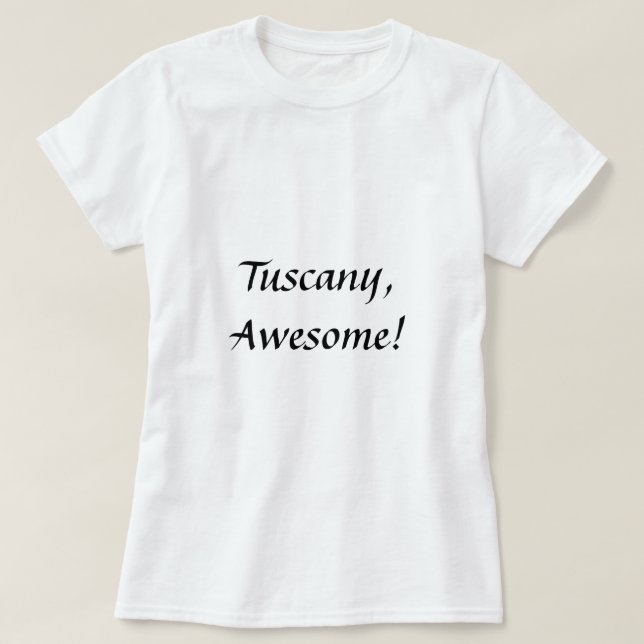 Tuscany, Awesome! T-shirt (Design Front)