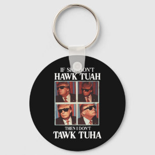 Tush 2024 Hawk Tuah Trump Embarring Airport  Keychain
