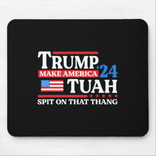 Tush 24 Funny Trump 2024 Flag Maga Spit On That Th Mouse Pad