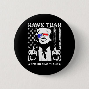 Tush Spit On That Thing Funny 4  2 Inch Round Button