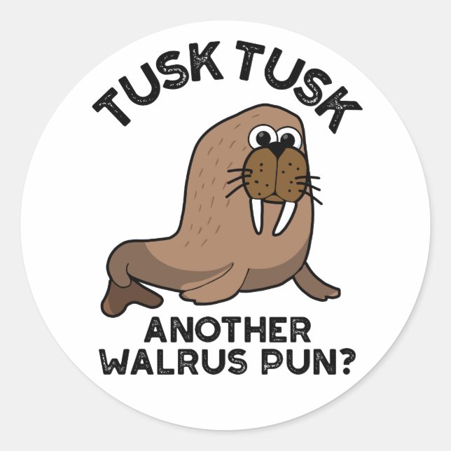 Tusk Tusk Another Walrus Pun Funny Animal Pun  Classic Round Sticker (Front)
