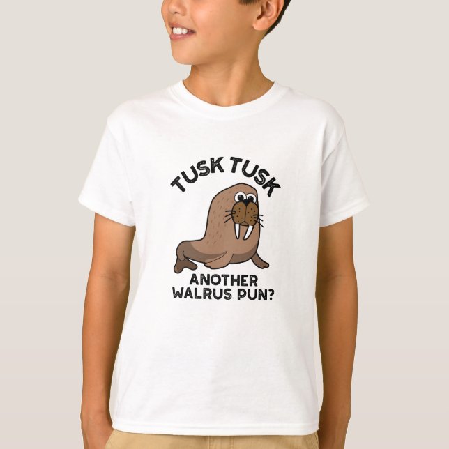 Tusk Tusk Another Walrus Pun Funny Animal Pun  T-Shirt (Front)