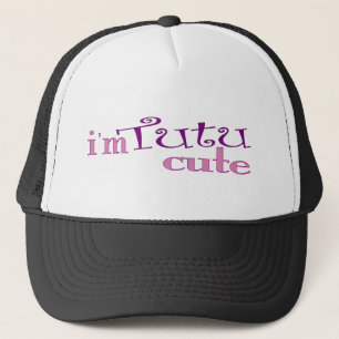 Tutu Cute (Ballet) Trucker Hat