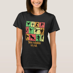 Tutu Fabulous To Fail Dance Dancer Dancing Perform T-Shirt