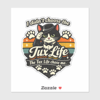 Tux Life chose me Funny Cat
