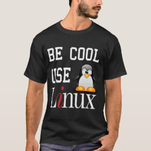 Tux Penguin   Be Cool Use Linux  slogan T-Shirt