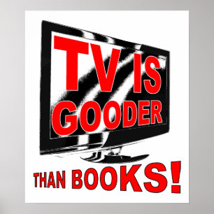 TV Is Gooder Funny Poster