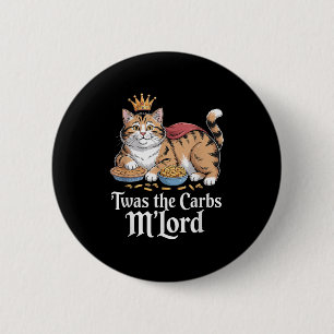 Twas The Carbs, Mlord Funny Cat Lovers Meme 2 Inch Round Button