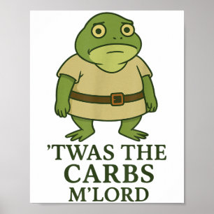 Twas The Carbs Mlord Funny Frog Meme Medieval  Poster