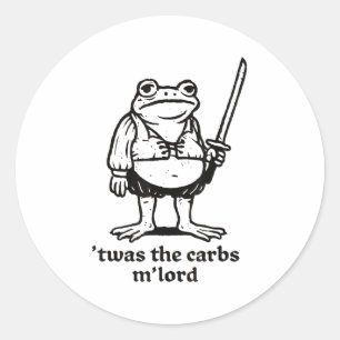 Twas The Carbs Mlord Funny Medieval Frog Meme For  Classic Round Sticker