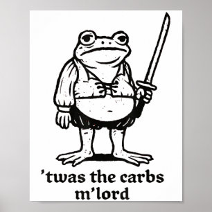 Twas The Carbs Mlord Funny Medieval Frog Meme For  Poster