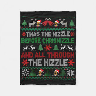 Twas The Nizzle Before Chrismizzle Funny Christmas Fleece Blanket