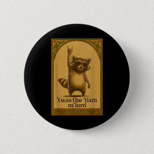 Twas The Tism M Lord Raccoon Saying Meme Raccoon L 2 Inch Round Button