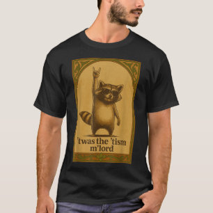 Twas The Tism M Lord Raccoon Saying Meme Raccoon L T-Shirt