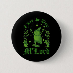 Twas The tism M'lord Funny Frog Witch Magic  2 Inch Round Button