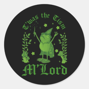 Twas The tism M'lord Funny Frog Witch Magic Classic Round Sticker