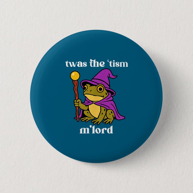 Twas The tism M'lord Funny Meme Frog Witch Autism  2 Inch Round Button (Front)