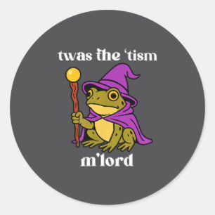 Twas The tism M'lord Funny Meme Frog Witch Autism Classic Round Sticker