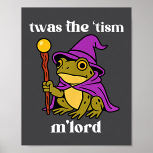 Twas The tism M'lord Funny Meme Frog Witch Autism Poster